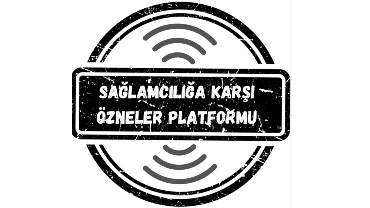 Sağlamcılığa Karşı Özneler Platformu kuruldu: “Makul olmak makbul değildir”